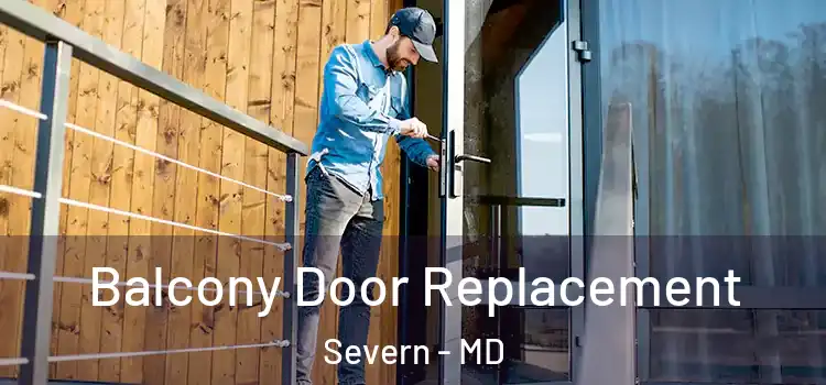  Balcony Door Replacement Severn - MD