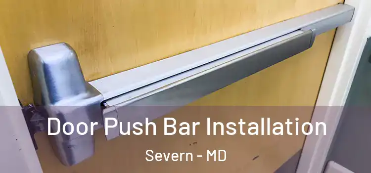 Door Push Bar Installation Severn - MD
