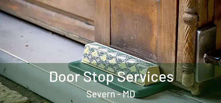 Door Stop Services Severn - MD