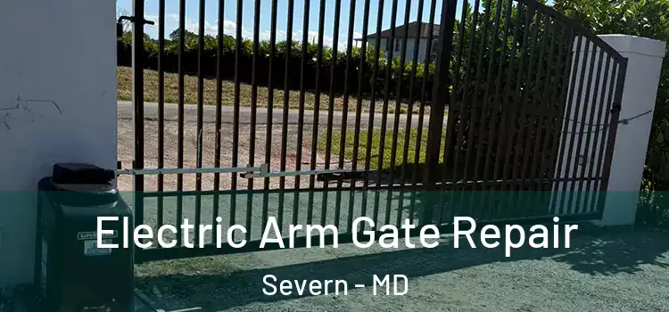 Electric Arm Gate Repair Severn - MD