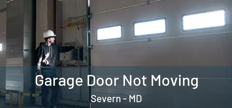 Garage Door Not Moving Severn - MD