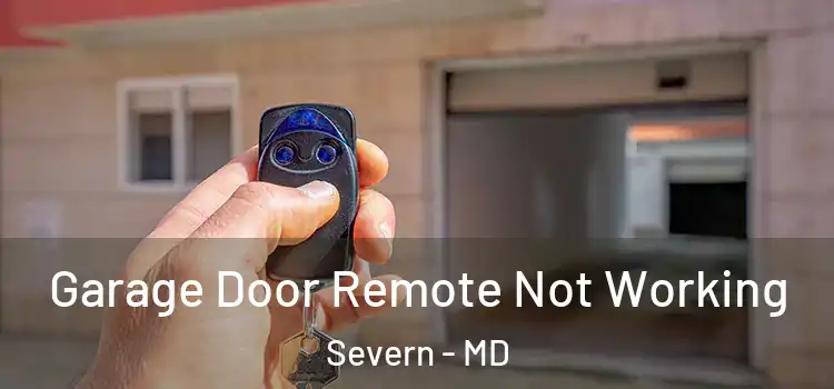  Garage Door Remote Not Working Severn - MD