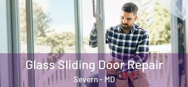 Glass Sliding Door Repair Severn - MD