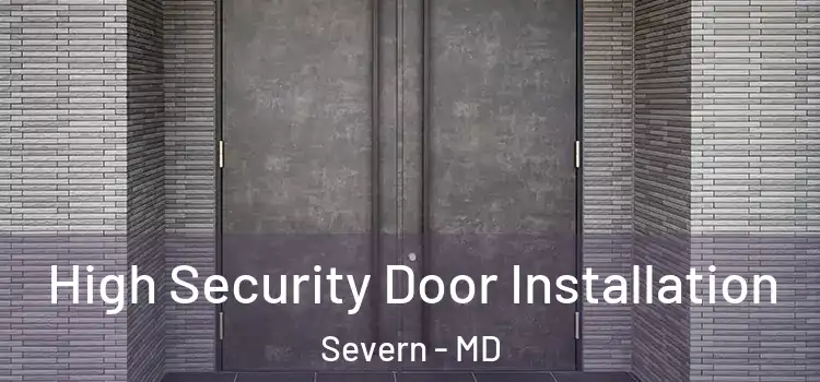 High Security Door Installation Severn - MD