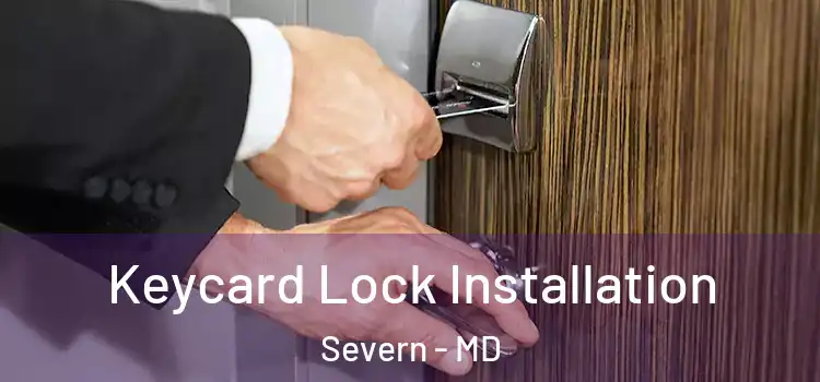Keycard Lock Installation Severn - MD