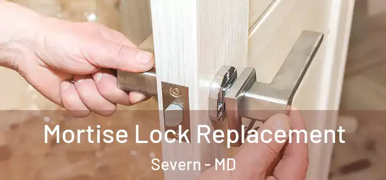 Mortise Lock Replacement Severn - MD