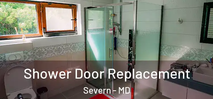 Shower Door Replacement Severn - MD