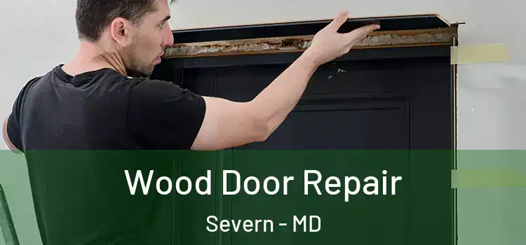 Wood Door Repair Severn - MD